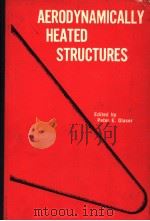 AERODYNAMICALLY HEATED STRUCTURES     PDF电子版封面    PETER E.GLASER 