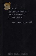 SEVENTH ANGLO-AMERICAN AERONAUTICAL CONFERENCE NEW YORK CITY 1959     PDF电子版封面     