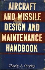 AIRCRAFT AND MISSILE DESIGN AND MAINTENANCE HANDBO0K     PDF电子版封面    CHARLES A.OVERBEY 
