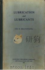 LUBRICATION AND LUBRICANTS     PDF电子版封面    ERIC R.BRAITHWAITE 