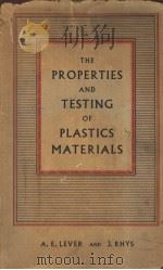 PROPERTIES AND TESTING OF PLASTICS MATERIALS     PDF电子版封面    A·E·LEVER 
