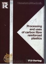 PROCESSING AND USES OF CARBON FIBRE REINFORCED PLASTICS     PDF电子版封面  3184040755  M.S.WELLING 