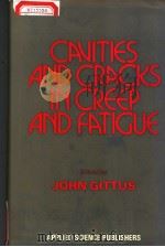 CAVITIES AND CRACKS IN CREEP AND FATIGUE     PDF电子版封面  0853349657  JOHN GITTUS 