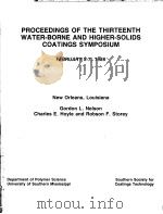 PROCEEDINGS OF THE THIRTEENTH WATER-BORNE AND HIGHER-SOLIDS COATINGS SYMPOSIUM     PDF电子版封面    GORDON L.NELSON  CHARLES E.HOY 