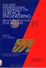 THE FIRST INTERNATIONAL CONFERENCE ON SURFACE ENGINEERING BRIGHTON ENGLAND 25-28 JUNE 1985 VOLUME Ⅱ     PDF电子版封面  0853001995  DR I.A.BUCKLOW 