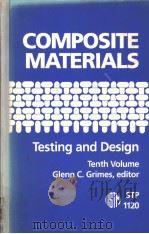 COMPOSITE MATERIALS:TESTING AND DESIGN(TENTH VLOUME)   1992  PDF电子版封面  0803114265  GLENN C.GRIMES 
