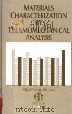 MATERIALS CHARACTERIZATION BY THERMOMECHANICAL ANALYSIS   1991  PDF电子版封面  0803114346   