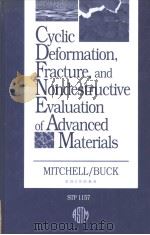 CYCLIC DEFORMATION FRACTURE AND NONDESTRUCTIVE EVALUATION OF ADVANCED MATERIALS   1992  PDF电子版封面  0803114443   