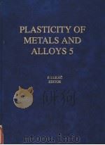 PLASTICITY OF METALS AND ALLOYS 5（ PDF版）