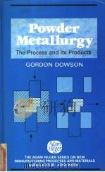 POWDER METALLURGY THE PROCESS AND ITS PRODUCTS   1990  PDF电子版封面  0852740069  GORDON DOWSON 