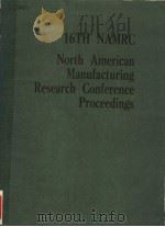 16TH NAMRC NORTH AMERICAN MANUFACTURING RESEARCH CONFERENCE PROCEEDINGS（1988 PDF版）