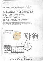 ADVANCED MATERIALS：COST EFFECTIVENESS，QUALITY CONTROL，HEALTH AND ENVIRONMENT  1     PDF电子版封面  0444888632  A.KWAKERNAAK  L.VAN ARKEL 