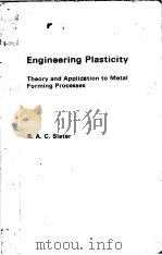 ENGINEERING PLASTICITY  THEORY AND APPILICATION TO METAL FORMING PROCESSES   1977  PDF电子版封面  0333157095  R.A.C.SLATER 