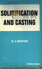 SOLIDIFICATION AND CASTING     PDF电子版封面  0853345562  G.J.DAVIES 