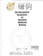 PROCEEDINGS FOR THE SYMPOSIUM ON 6TH INTERNATIONAL SYMPOSIUM ON STRUCTURAL ADHESIVES BONDING     PDF电子版封面     