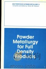 POWDER METALLURGY FOR FULL DENSITY PRODUCTS VOLUME 8     PDF电子版封面  091840472X   