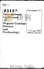 INTERNATIONAL CONFERENCE IN ORGANIC COATINGS SCIENCE AND TECHNOLOGY PROCEEDINGS 13     PDF电子版封面    JULY GREECE 