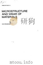 MICROSTRUCTURE AND WEAR OF MATERIALS     PDF电子版封面  0444427546   