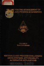 SOCIETY FOR THE ADVANCEMENT OF MATERIAL AND PROCESS ENGINEERING  VOLUME 41  BOOK 2 OF 2 BOOKS     PDF电子版封面  0938994743  GEORGE SCHMITT JERRY BAUER  CH 