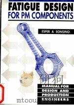 FATIGUE DESIGN  FOR PM COMPONENTS     PDF电子版封面  1899072004  F.J.ESPER AND C.M.SONSINO 