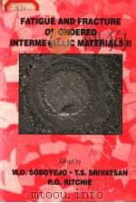 FATIGUE AND FRACTURE OF ORDERED INTERMETALLIC MATERIALS Ⅱ（ PDF版）