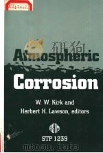 ATMOSPHERIC CORROSION     PDF电子版封面  080312015X  W.W.KIRK AND HERBERT H.LAWSON 