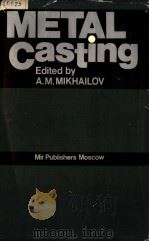 METAL CASTING     PDF电子版封面  5030008624  A.M.MIKHAILOV 