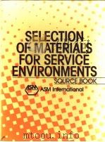 SELECTION OF MATERIALS FOR SERVICE ENVIRONMENTS/SOURCE BOOK     PDF电子版封面  0871702398  HOWARD E.BOYER 