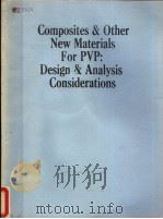 COMPOSITES AND OTHER NEW MATERIALS FOR PVP：DESING AND ANALYSIS CONSIDERATIONS     PDF电子版封面    T·J·KOZIK 
