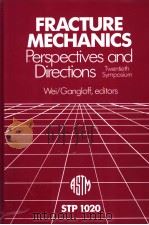 FRACTURE MECHANICS:PERSPECTIVES AND DIRECTIONS (TWENTIETH SYMPOSIUM)     PDF电子版封面  0803112505  ROBERT P. WEI AND RICHARD P. G 