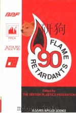 FLAME RETARDANTS90     PDF电子版封面  1851664610  THE BRITISH PLASTICS FEDERATIO 