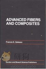 ADVANCED FIBERS AND COMPOSITES     PDF电子版封面  2881243207  FRANCIS S.GALASSO 