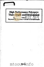 HIGH PERFORMANCE POLYMERS：THEIR ORIGIN AND DEVELOPMENT     PDF电子版封面    RAYMOD B·SEYMOUR 