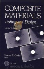 COMPOSITE MATERIALS:TESTING AND DESIGN (NINTH VOLUME)     PDF电子版封面  0803112874  SAMUEL P.GARBO 