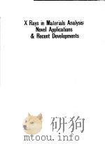 X RAYS IN MATERIALS ANALYSIS:NOVEL APPLICATIONS AND RECENT DEVLOPMENTS     PDF电子版封面  0892527250  THOMAS W.RUSCH 