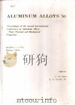 ALUMINUM ALLOYS 90  PROCEEDINGS OF THE SECOND INTERNATIONAL CONFERENCE ON ALUMINUM ALLOYS—THEIR PHYS     PDF电子版封面  7800031152  C.Q.CHEN  E.A.STARKE.JR. 