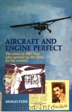AIRCRAFT AND ENGINE PERFECT  THE STORY OF JRD TATA WHO OPENED UP THE SKIES FOR HIS COUNTRY     PDF电子版封面  0074601202  MURAD FYZEE 