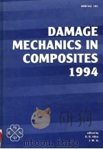 DAMAGE MECHANICS IN COMPOSITES 1994     PDF电子版封面    D·H·ALLEN 