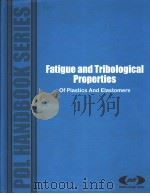 FATIGUE AND TRIBOLOGICAL PROPERTIES OF PLASTICS AND ELASTOMERS     PDF电子版封面    P·O·BOX 