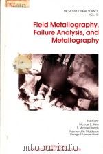 FIELD METALLOGRAPHY，FAILURE ANALYSIS，AND METALLOGRAPHY VOLUME 15     PDF电子版封面  0871702991   