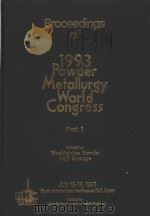 PROCEEDINGS OF 1993 POWDER METALLURGY WORLD CONGRESS  PART 1     PDF电子版封面  4990021444   
