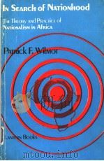 IN SEARCH OF NATIONHOOD:THE THEORY AND PRACTICE OF NATIONALISM IN AFRICA     PDF电子版封面  9782281018  PATRICK F.WILMOT 