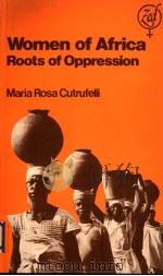 WOMEN OF AFRICA ROOTS OF OPPRESSION MARIA ROSA CUTRUFELLI     PDF电子版封面  0862320836  NICOLAS ROMANO 