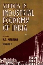 STUDIES IN INDUSTRIAL ECONOMY OF INDIA VOLUME 2   1987  PDF电子版封面  8171000177  V.S.MAHAJAN 