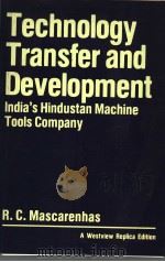 TECHNOLOGY TRANSFER AND DEVELOPMENT INDIA。S HINDUSTAN MACHINE TOOLS COMPANY     PDF电子版封面  0865319340  R.C.MASCARENHAS 