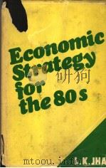 ECONOMIC STRATEGY FOR THE 80S     PDF电子版封面    L.K.JHA 