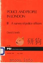 POLICE AND PEOPLE INLONDON Ⅲ A SURVEY OF POLICE OFFICERS NO 620     PDF电子版封面  0853742251  DAVID J.SMITH 