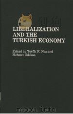 LIBERALIZATION AND THE TURKISH ECONOMY     PDF电子版封面    TEVFIK F.NAS AND MEHMET ODEKON 