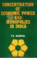 CONCENTRATION OF ECONOMIC POWER AND MONOPOLIES IN INDIA WITH SPECIAL REFERENCE TO MRTP ACT     PDF电子版封面  8171000304  V.K.AGARWAL 