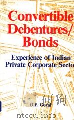 CONVERTIBLE DEBENTURES/BONDS EXPERIENCE OF INDIAN PRIVATE CORPORATE SECTOR     PDF电子版封面  8121201225  DR.O.P.GOYAL 